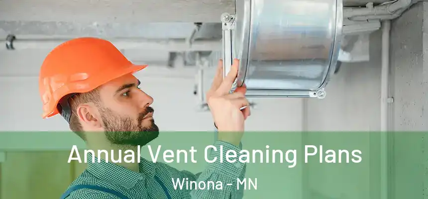  Annual Vent Cleaning Plans Winona - MN