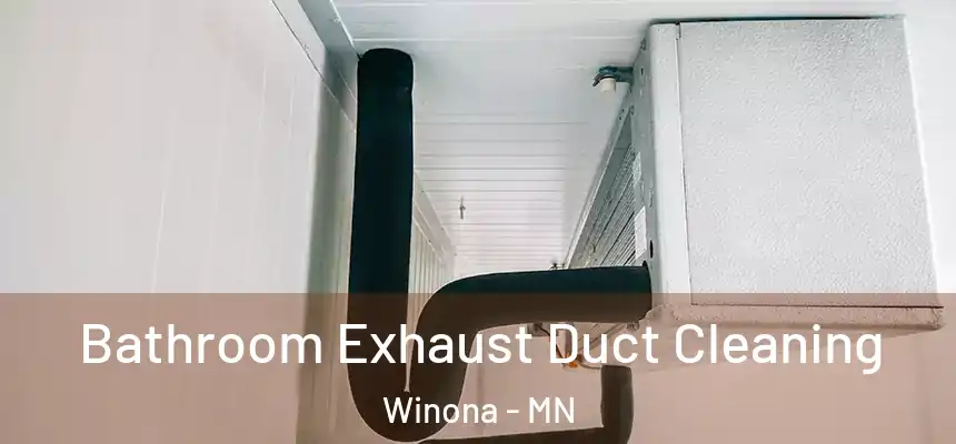Bathroom Exhaust Duct Cleaning Winona - MN