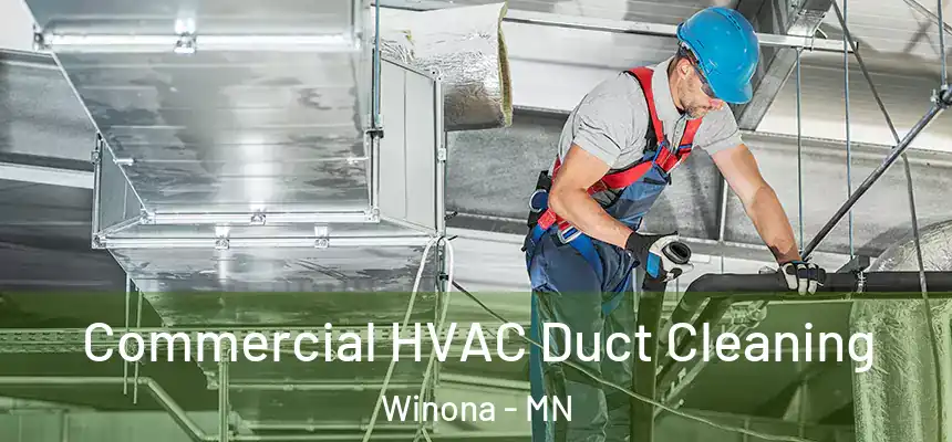 Commercial HVAC Duct Cleaning Winona - MN