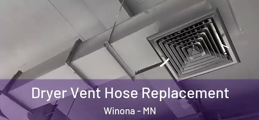 Dryer Vent Hose Replacement Winona - MN