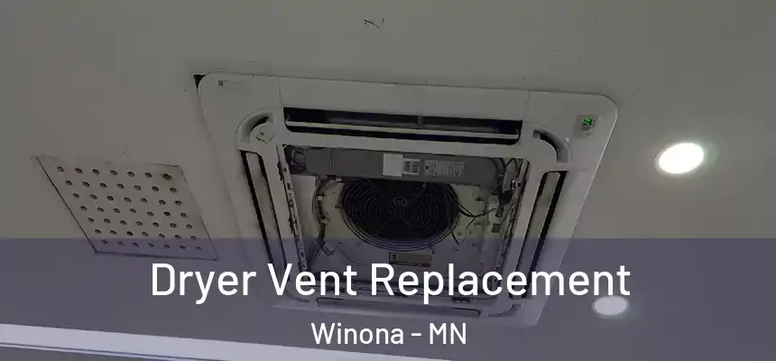  Dryer Vent Replacement Winona - MN