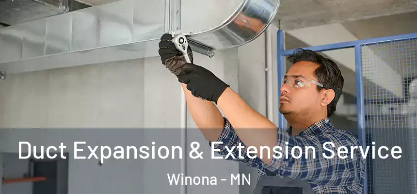  Duct Expansion & Extension Service Winona - MN