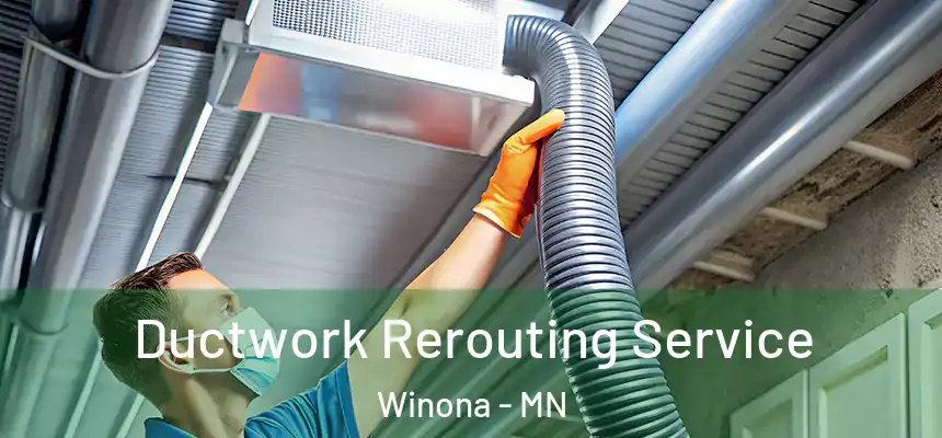  Ductwork Rerouting Service Winona - MN