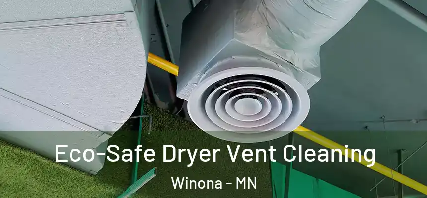  Eco-Safe Dryer Vent Cleaning Winona - MN