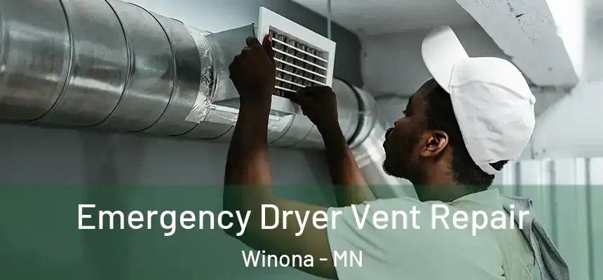  Emergency Dryer Vent Repair Winona - MN