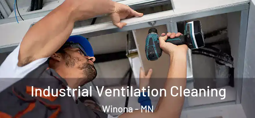 Industrial Ventilation Cleaning Winona - MN