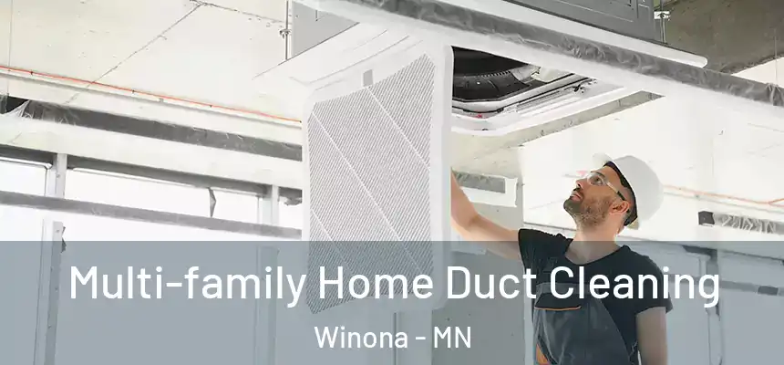  Multi-family Home Duct Cleaning Winona - MN