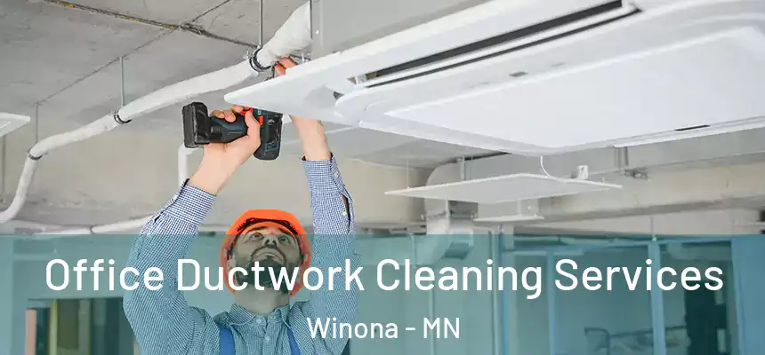 Office Ductwork Cleaning Services Winona - MN
