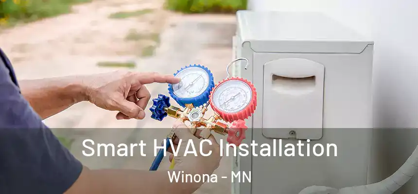  Smart HVAC Installation Winona - MN