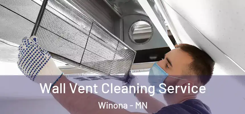  Wall Vent Cleaning Service Winona - MN